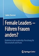 Female Leaders - Führen Frauen anders?: Einblicke